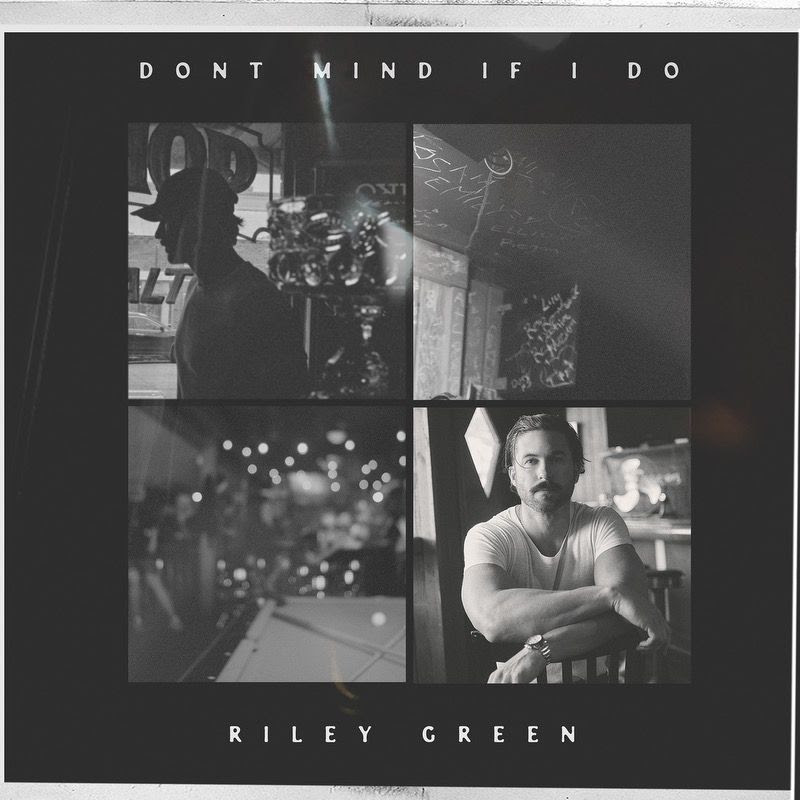 Riley Green Don't Mind If I Do - Album Out Now